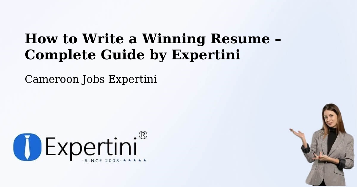 Resume Writing Guide for Job Seekers – Mbang - Mbang, Cameroon Jobs Expertini